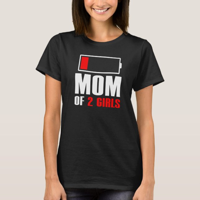 Mum of 2 Girls Tired Mum Low battery Funny Mum Pre T-Shirt (Front)