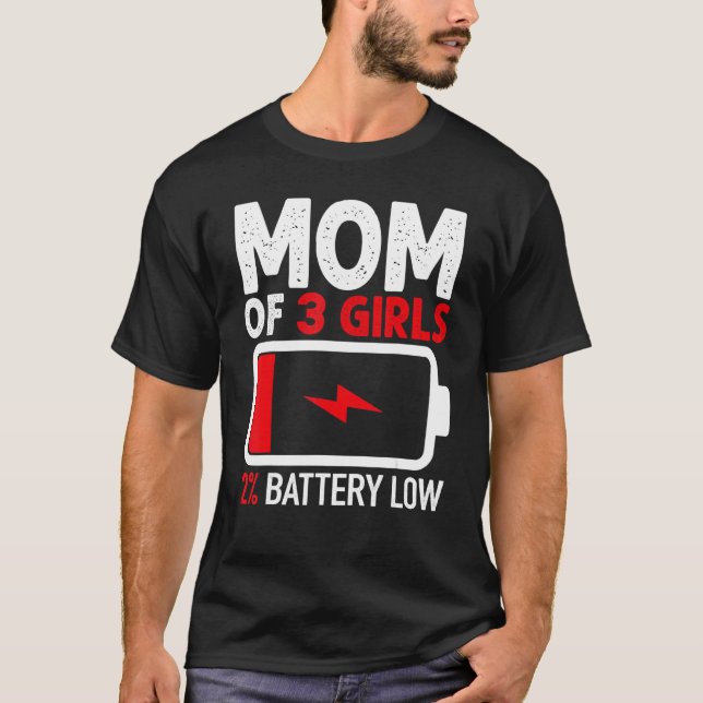 Mum of 3 Girls Low Battery   from Daughter Mothers T-Shirt (Front)