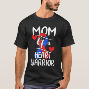 Mum Of A Heart Warrior Chd Awareness Month Heart D T-Shirt