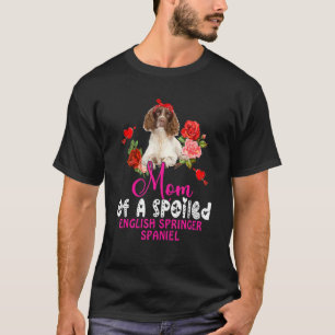 Mum Of A Spoiled English Springer Spaniel Cute Dog T-Shirt