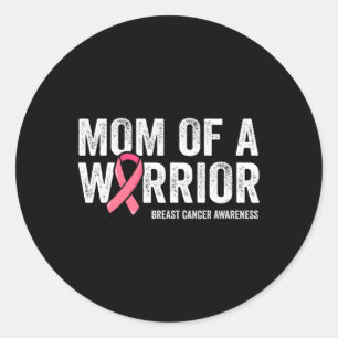 Mum Of A Warrior Fight Breast Cancer Awareness Classic Round Sticker