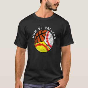Mum Of Ballers Baseball Softball Basketball Mum T-Shirt