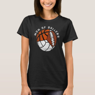 Mum Of Ballers  Volleyball Basketball Football Mum T-Shirt