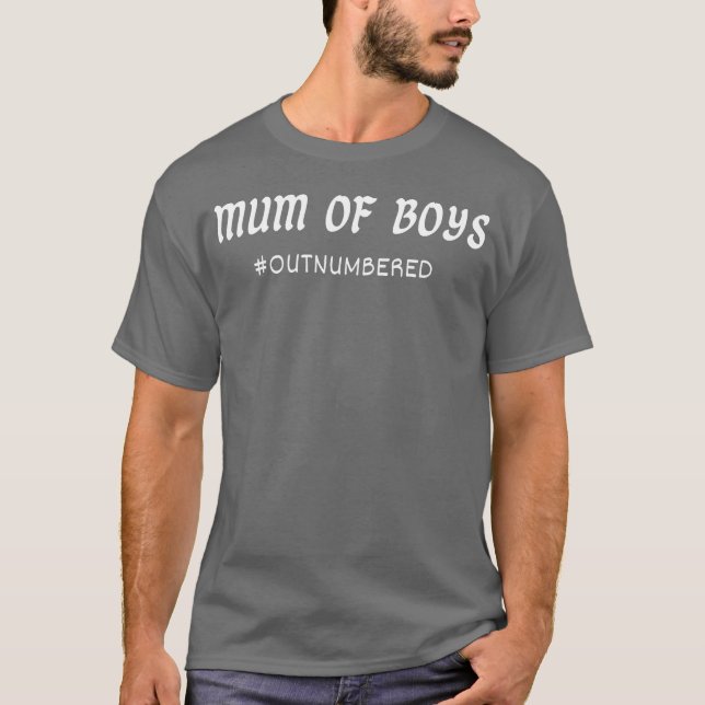 MUM OF BOYS OUTNUMBERED Mothers day Gift boy T-Shirt (Front)