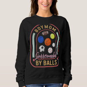 Mum Of Boys Surrounded By Balls Mother Physical Ed Sweatshirt