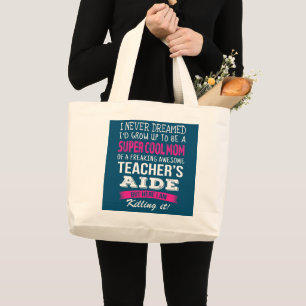 Mum of Teacher's Aide Funny I Never Dreamed  Large Tote Bag