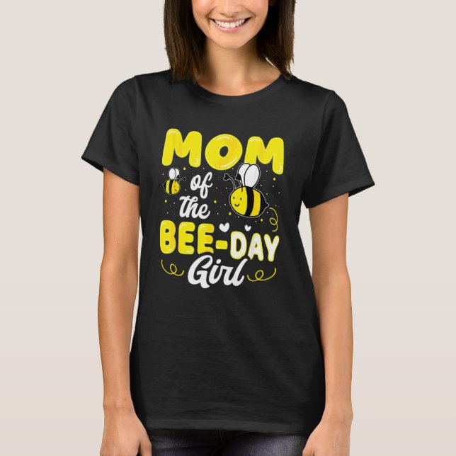 Mum Of The Bee Day Girl Hive Party Matching Birthd T-Shirt (Front)