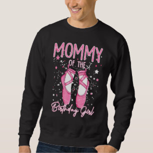 Mum Of The Birthday Ballerina Girl Bday Party Ball Sweatshirt