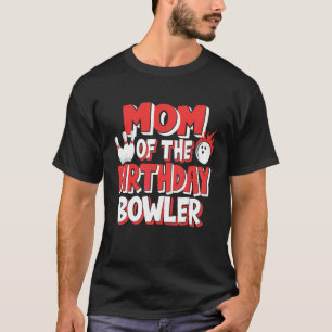 Mum Of The Birthday Bowler Bowling Party T-Shirt