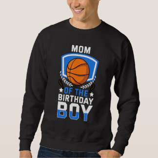 Mum Of The Birthday Boy Basketball Family Celebrat Sweatshirt