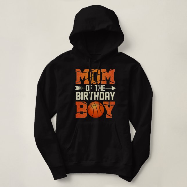 Mum Of The Birthday Boy Basketball Mother Mama Fun Hoodie (Design Front)