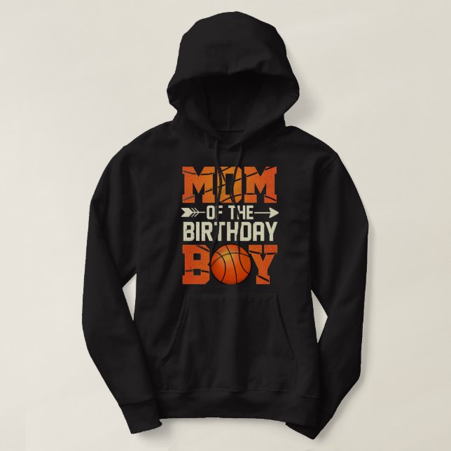 Mum Of The Birthday Boy Basketball Mother Mama Fun Hoodie (Design Front)