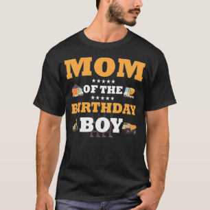 Mum of The Birthday Boy Construction Worker B-Day T-Shirt