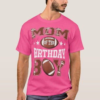 Mum Of The Birthday Boy Football Game Day T-Shirt