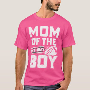 Mum Of The Birthday Boy Football Its My Birthday B T-Shirt