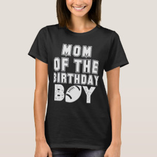 Mum Of The Birthday Boy Football Sports T-Shirt
