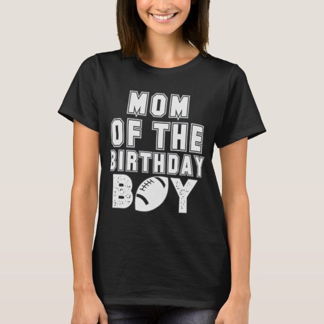 Mum Of The Birthday Boy Football Sports T-Shirt (Front)
