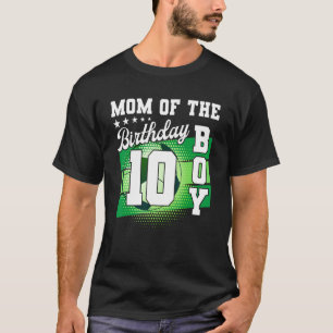 Mum Of The Birthday Boy Its My 10th Birthday Boys T-Shirt