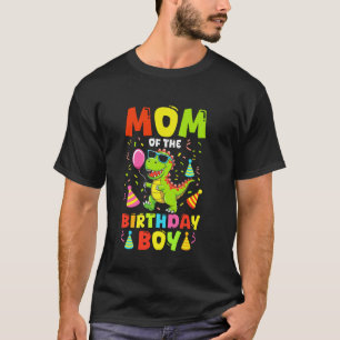 Mum Of The Birthday Boy T Rex RAWR Dinosaur Birthd T-Shirt