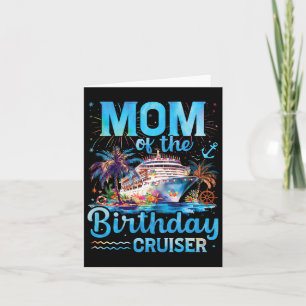 Mum Of The Birthday Cruiser Funny Cruise Birthday Card