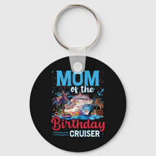 Mum Of The Birthday Cruiser Funny Cruise Birthday  Key Ring