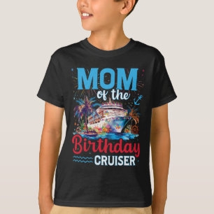 Mum Of The Birthday Cruiser Funny Cruise Birthday  T-Shirt
