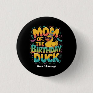 Mum Of The Birthday Duck Rubber Duck Birthday Girl 3 Cm Round Badge