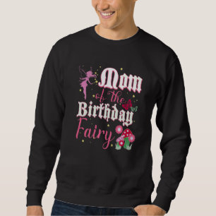 Mum Of The Birthday Fairy Princess Girl Mushroom B Sweatshirt