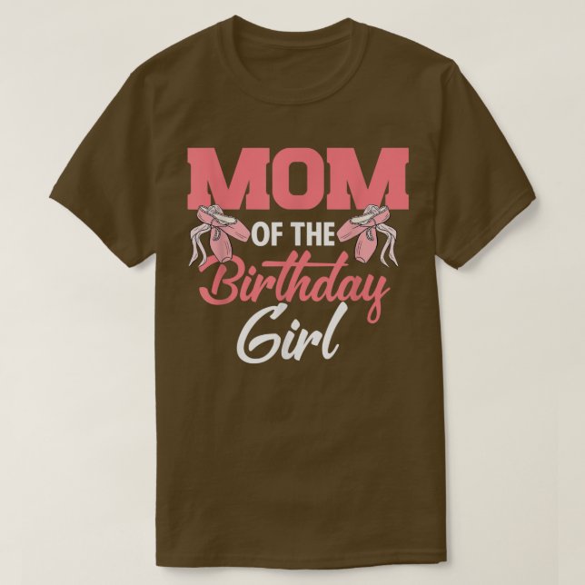 Mum Of The Birthday Girl Ballerina Bday Party Ball T-Shirt (Design Front)