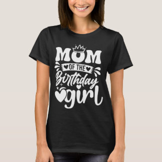 Mum of the Birthday Girl – Cute Style T-Shirt