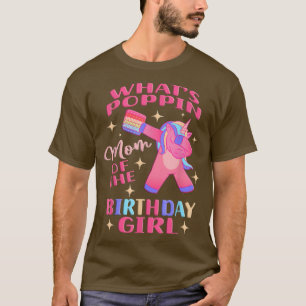 Mum of the Birthday Girl Dabbing Unicorn Poppin Po T-Shirt