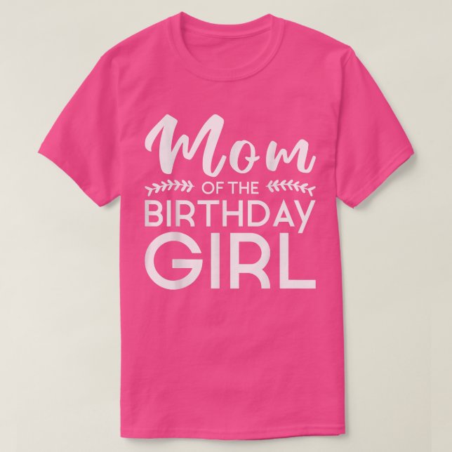 Mum Of The Birthday Girl Family Parents Mother Mum T-Shirt (Design Front)