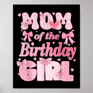 Mum Of The Birthday Girl Family Pink Coquette Bow  Poster
