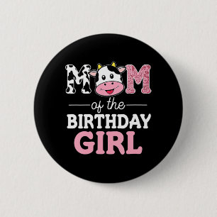 Mum of The Birthday Girl Farm Cow Mummy Mama 1st 6 Cm Round Badge