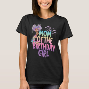 Mum Of The Birthday Girl Mermaid Bday Party Mermaz T-Shirt