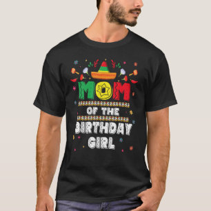 Mum Of The Birthday Girl Mexican Birthday Party Fa T-Shirt