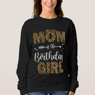 Mum Of The Birthday Girl Mum Leopard Matching Fami Sweatshirt