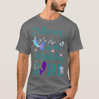 Mum of The Birthday Girl Mummy Mermaid First Birth T-Shirt