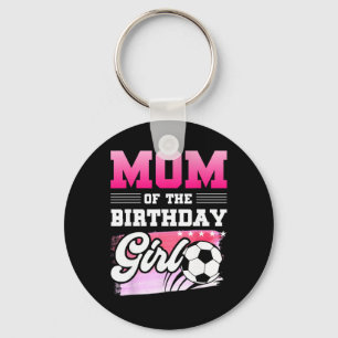 Mum Of The Birthday Girl Soccer Players Sport  Key Ring