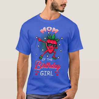 Mum Of The Birthday Girl Strawberry Dabbing Bday P T-Shirt
