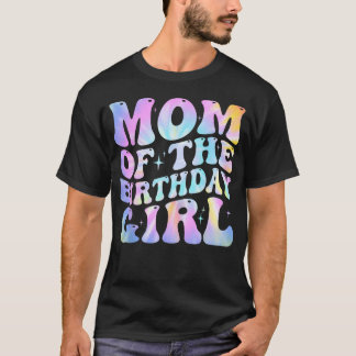 Mum Of The Birthday Girl Tie Dye Colourful 1St T-Shirt