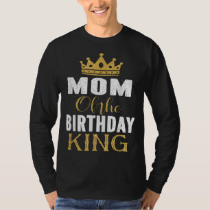 Mum Of The Birthday King Boys Bday Party Gift For T-Shirt