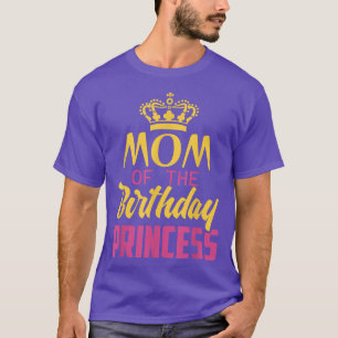 Mum Of The Birthday Princess Funny Birthday Party T-Shirt