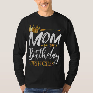 Mum Of The Birthday Princess Funny Mama Mummy Gran T-Shirt