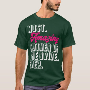 Mum Of The Bride Most Amazing Mother Of The Bride T-Shirt
