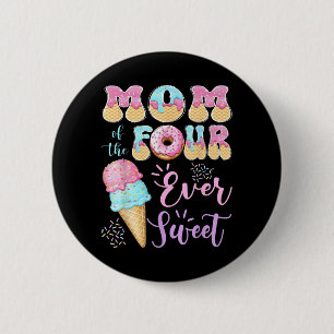 Mum of The Four Ever Sweet Ice Cream 4th Birthday 6 Cm Round Badge