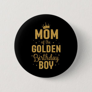 Mum Of The Golden Birthday Boy Family Matching  6 Cm Round Badge