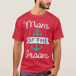 Mum of the Groom Gift Fun Mother Mama Nautical Wed T-Shirt