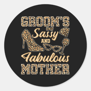 Mum Of The Groom Wedding Sy And Fabulous Mother's  Classic Round Sticker