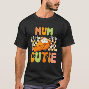 Mum of The Little Cutie Pumpkin Pie Thanksgiving T-Shirt